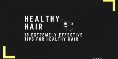 18 Extremely Effective Tips For Healthy Hair