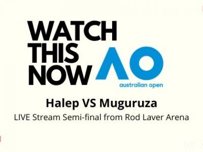 Australian Open 2020 LIVE Stream Semi-final from Rod Laver Arena Halep VS Muguruza
