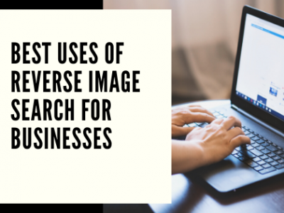 Best Uses of Reverse Image Search for Businesses