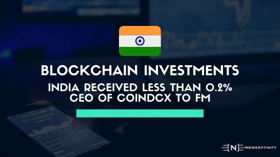 Blockchain investments India received less than 0.2% CEO of CoinDCX to FM