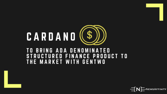 Cardano to bring Ada denominated structured finance product to the market with GenTwo