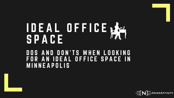 Dos and Don’ts When Looking for an Ideal Office Space in Minneapolis