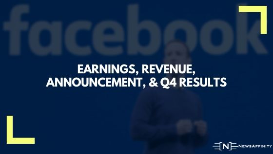 Facebook - Earnings, Revenue, announcement, and Q4 results