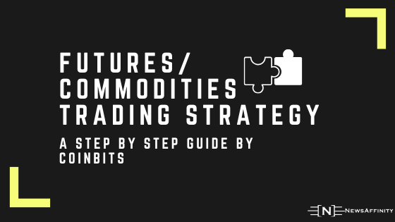 FuturesCommodities Trading Strategy. A Step by Step Guide by CoinBits