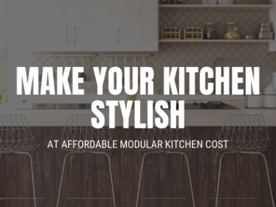 Make your kitchen stylish at affordable modular kitchen cost