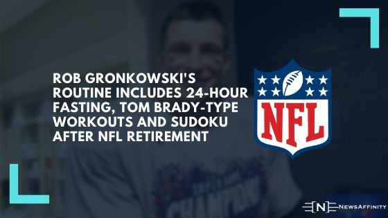 Rob Gronkowski's routine includes 24-hour fasting, Tom Brady-type workouts and Sudoku after NFL retirement