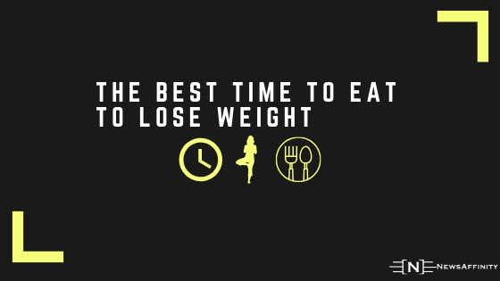 The Best Time to Eat to Lose Weight