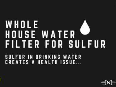 Whole House Water Filter for Sulfur