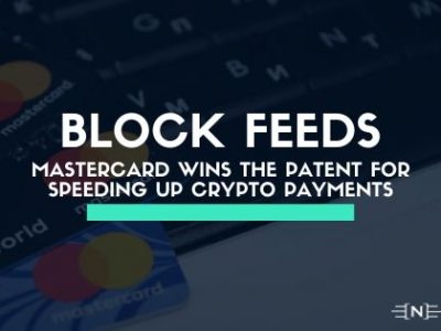 Block Feeds Payment giant MasterCard Wins The Patent For Speeding Up Crypto Payments