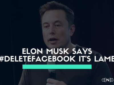 Elon Musk Tweeted #DeleteFacebook it’s lame