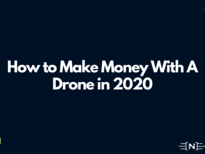 How to Make Money With A Drone in 2020
