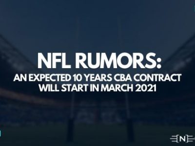 NFL Rumors An expected 10 years CBA contract will start in March 2021
