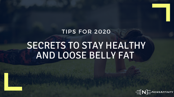 Secrets to loose belly fat and stay healthy