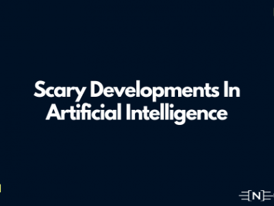 Scary Developments In Artificial Intelligence