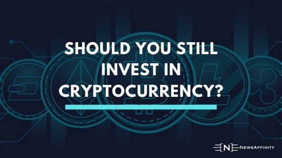 Should you still invest in cryptocurrency? - NewsAffinity