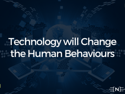 Tech make change in human behaviour