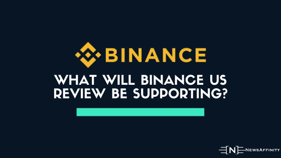 What Will Binance US Review Be Supporting