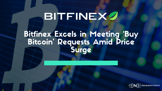 Bitfinex Excels in Meeting ‘Buy Bitcoin’ Requests Amid Price Surge