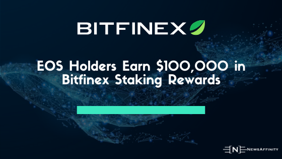 EOS Holders Earn $100,000 in Bitfinex Staking Rewards