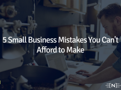 5 Small Business Mistakes You Can't Afford to Make