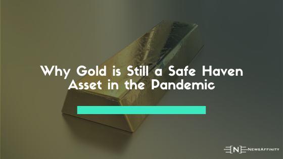 Why Gold is Still a Safe Haven Asset in the Pandemic