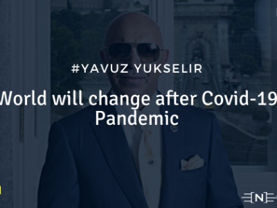 Yavuz says the whole world will change after covid-19 pandemic