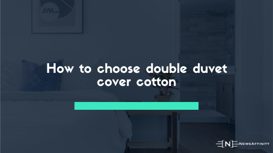 How to choose double duvet cover cotton