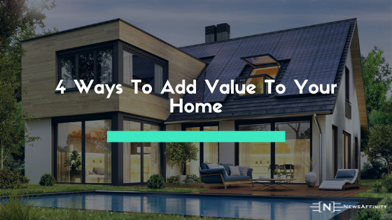 4 Ways To Add Value To Your Home