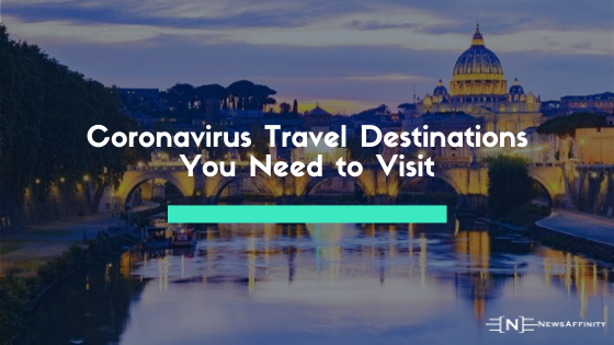 Coronavirus travel destination you need to visit