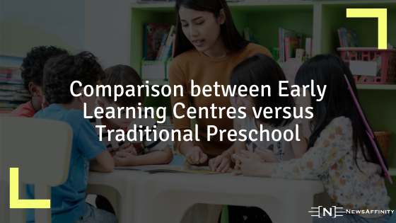 A Comparison between Early Learning Centres versus Traditional Preschool