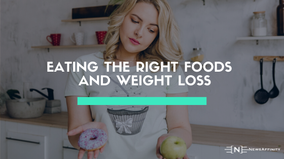 Eating The Right Foods Can Help A Lot In Your Weight Loss