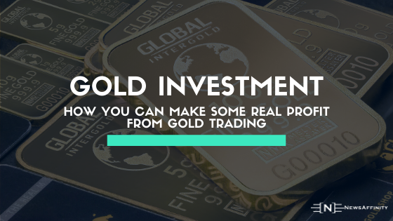 Gold investment, and how you can make some real profit from gold trading
