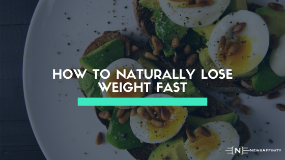 How to Naturally Lose Weight Fast Simple tips, Based on Science