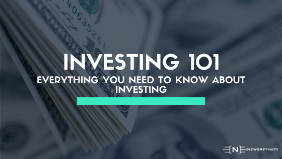 Investing 101 - Everything You Need To Know About Investing