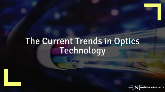 The Current Trends in Optics Technology