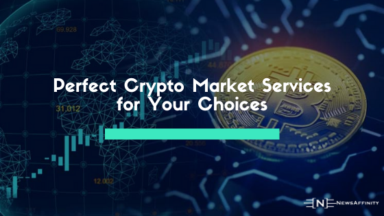 Perfect Crypto Market Services for Your Choices