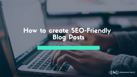 How to Create SEO-Friendly Blog Posts