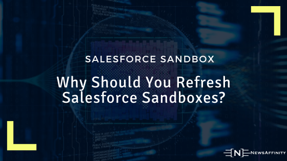 Why Should You Refresh Salesforce Sandboxes
