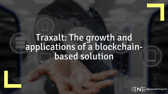 Traxalt: The growth and applications of a blockchain-based solution