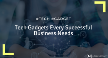 Tech Gadgets Every Successful Business Needs