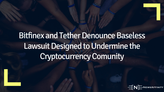 Bitfinex and Tether Denounce Baseless Lawsuit Designed to Undermine the Cryptocurrency Comunity
