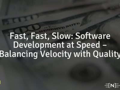 Fast, Fast, Slow: Software Development at Speed – Balancing Velocity with Quality