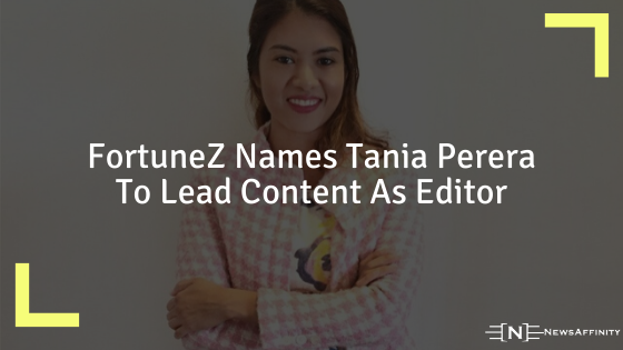 FortuneZ Names Tania Perera To Lead Content As Editor