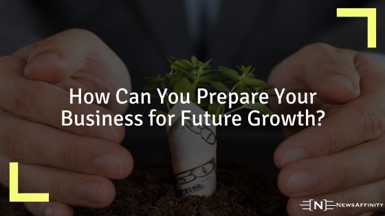 Prepare Your Business for Future Growth