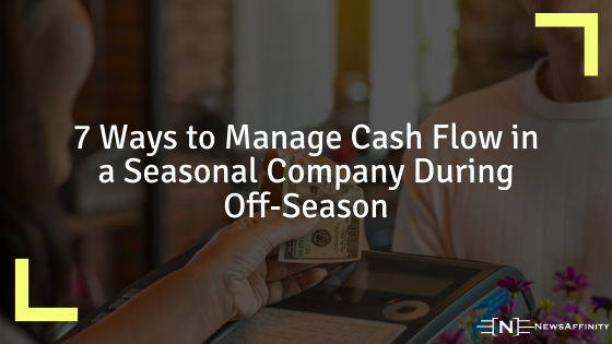 Manage Cash Flow in a Seasonal Company During Off-Seasony During Off-Season
