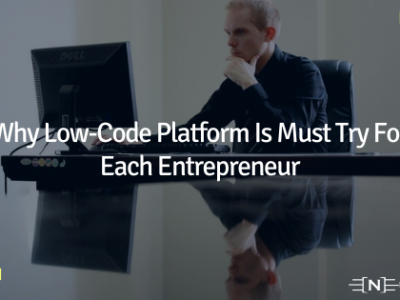 Four Reasons Why Low-Code Platform Is Must Try For Each Entrepreneur