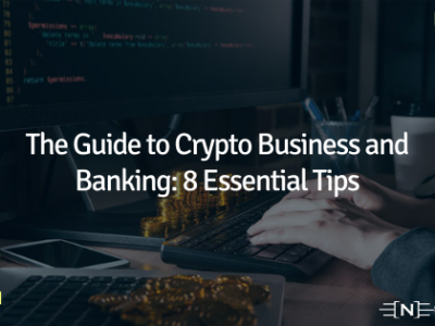 The Guide to Crypto Business and Banking: 8 Essential Tips