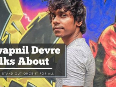 Swapnil Devre Talks About How To Stand Out Once It For All