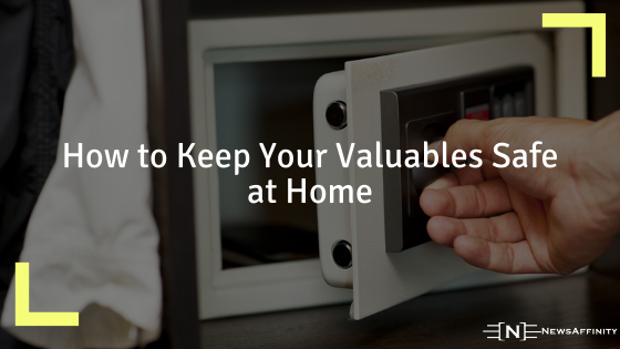 How to Keep Your Valuables Safe at Home