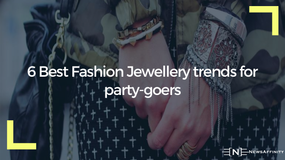 6 Best Fashion Jewellery trends for party-goers